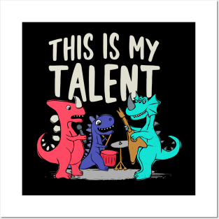 This Is My Talent - Dinosaur Playing Music Posters and Art